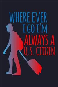 Where Ever I Go I'm Always a Us Citizen