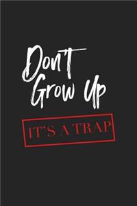 Don't Grow Up It's a Trap