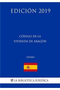 Código de la Vivienda de Aragón (España) (Edición 2019)