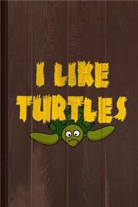 I Like Turtles Journal Notebook: Blank Lined Ruled for Writing 6x9 120 Pages