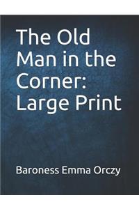 The Old Man in the Corner: Large Print