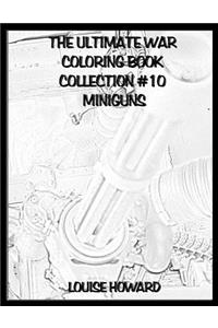 The Ultimate War Coloring Book Collection #10 Miniguns