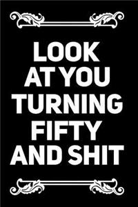 Look at You Turning Fifty and Shit