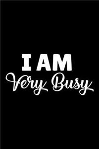 I Am Very Busy