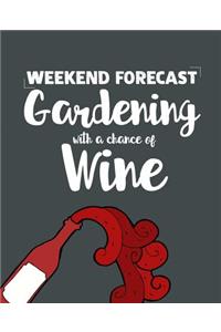 Weekend Forecast Gardening with a Chance of Wine