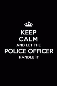 Keep Calm and Let the Police Officer Handle It