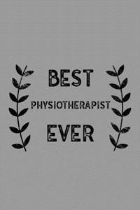 Best Physiotherapist Ever: Notebook, Journal or Planner Size 6 X 9 110 Lined Pages Office Equipment Great Gift Idea for Christmas or Birthday for a Physiotherapist