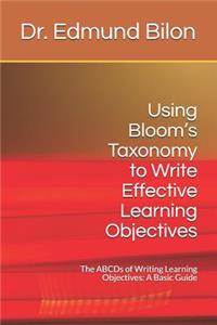 Using Bloom's Taxonomy to Write Effective Learning Objectives