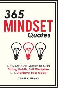 365 Mindset Quotes: Daily Mindset Quotes to Build Strong Habits, Self Discipline and Achieve Your Goals