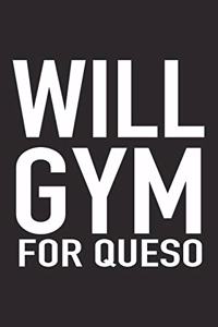 Will Gym for Queso