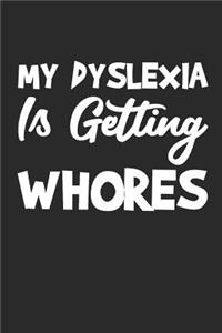 My Dyslexia Is Getting Whores