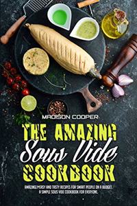 The Amazing Sous Vide Cookbook