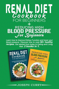 Reducing High Blood Pressure for Beginners + Renal Diet Cookbook for Beginners