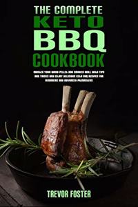 The Complete Keto BBQ Cookbook