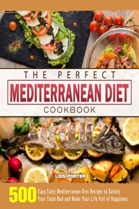 The Perfect Mediterranean Diet Cookbook