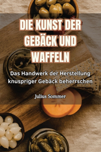 Die Kunst Der Gebäck Und Waffeln
