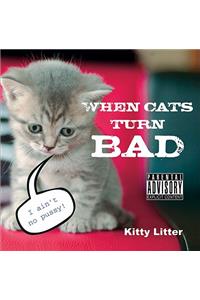 When Cats Turn Bad