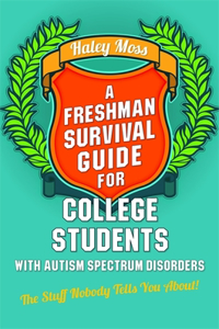 Freshman Survival Guide for College Students with Autism Spectrum Disorders