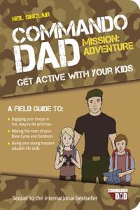 Commando Dad: Mission Adventure: Get Active with Your Kids