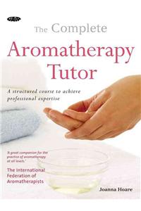 The Complete Aromatherapy Tutor