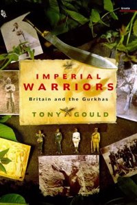 Imperial Warriors: Britain and the Gurkhas