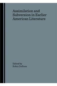 Assimilation and Subversion in Earlier American Literature