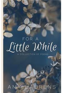 For A Little While