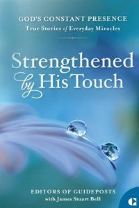 Strengthened by His Touch: True Stories of Everyday Miracles