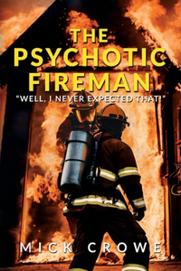 Psychotic Fireman