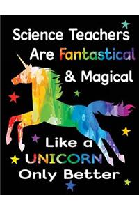 Science Teachers Are Fantastical & Magical Like a Unicorn Only Better