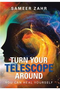 Turn Your Telescope Around