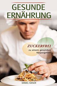 Gesunde Ernährung - Zuckerfrei zu einem gesunden Körpergefühl