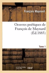 Oeuvres Poétiques de François de Maynard. T1