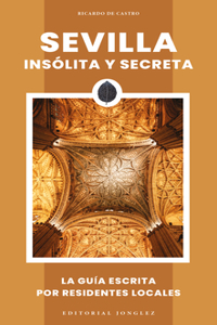 Sevilla Insólita Y Secreta