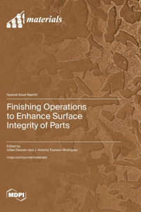 Finishing Operations to Enhance Surface Integrity of Parts