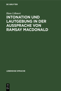 Intonation Und Lautgebung in Der Aussprache Von Ramsay MacDonald