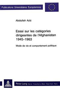 Essai Sur Les Categories Dirigeantes de L'Afghanistan 1945-1963