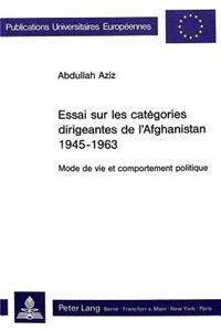 Essai Sur Les Catégories Dirigeantes de l'Afghanistan 1945-1963