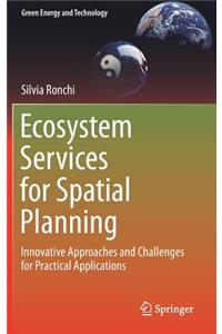 Ecosystem Services for Spatial Planning: Innovative Approaches and Challenges for Practical Applications