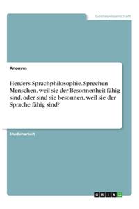 Herders Sprachphilosophie. Sprechen Menschen, weil sie der Besonnenheit fähig sind, oder sind sie besonnen, weil sie der Sprache fähig sind?