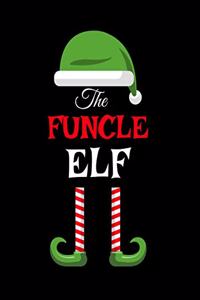 The Funcle Elf: Funny Sayings Christmas Journal & Composition Notebook Gift For Uncle From Niece & Nephew - 8.5"x11", 120 Pages - The Sarcastic Sibling Family Memor