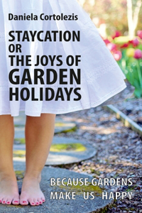 Staycation or the Joys of Garden Holidays