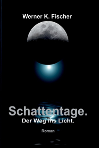 Schattentage - Der Weg ins Licht