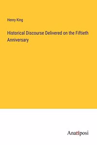 Historical Discourse Delivered on the Fiftieth Anniversary
