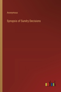Synopsis of Sundry Decisions