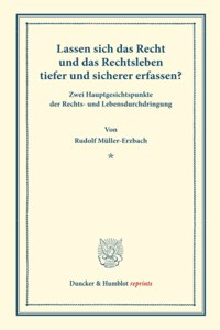 Lassen Sich Das Recht Und Das Rechtsleben Tiefer Und Sicherer Erfassen?