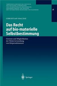 Das Recht auf bio-materielle Selbstbestimmung