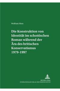 Die Konstruktion Von Identitaet Im Schottischen Roman Waehrend Der Aera Des Britischen Konservatismus 1979-1997