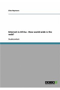 Internet in Afrika - How world wide is the web?