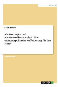 Marktversagen und Marktunvollkommenheit. Eine ordnungspolitische Aufforderung für den Staat?